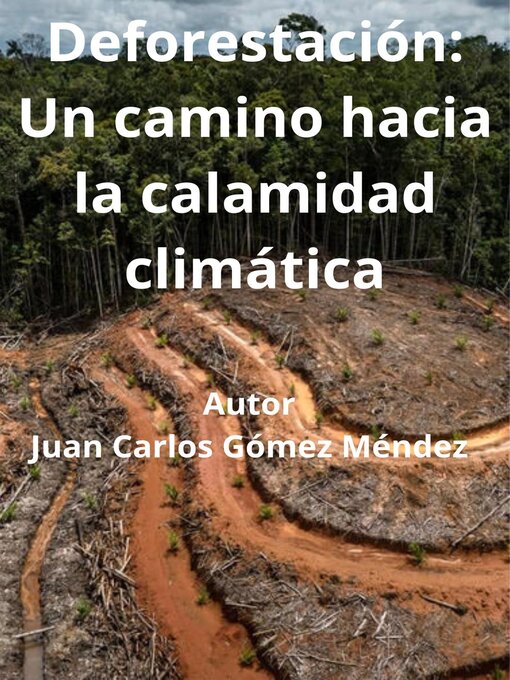 Title details for Deforestación by Juan Carlos Gómez Méndez - Available